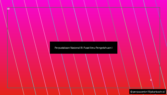 Perpustakaan Nasional RI: Pusat Ilmu Pengetahuan Indonesia
