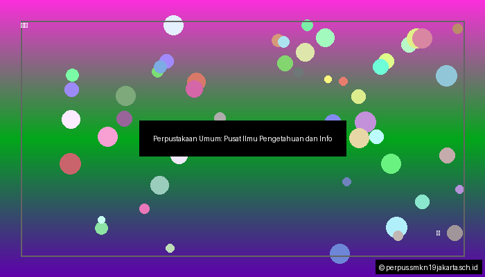 Perpustakaan Umum: Pusat Ilmu Pengetahuan dan Informasi