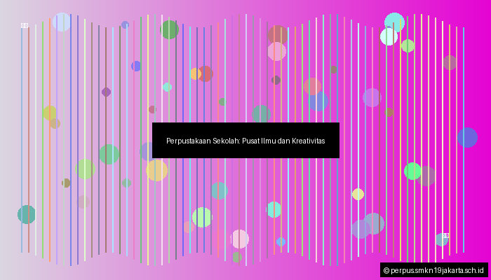 Perpustakaan Sekolah: Pusat Ilmu dan Kreativitas