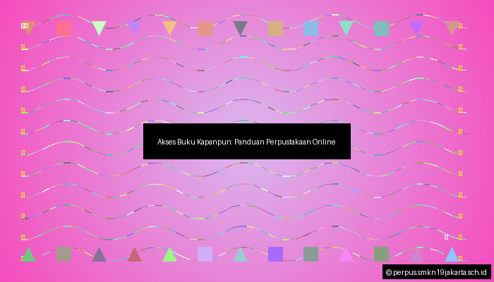 Akses Buku Kapanpun: Panduan Perpustakaan Online