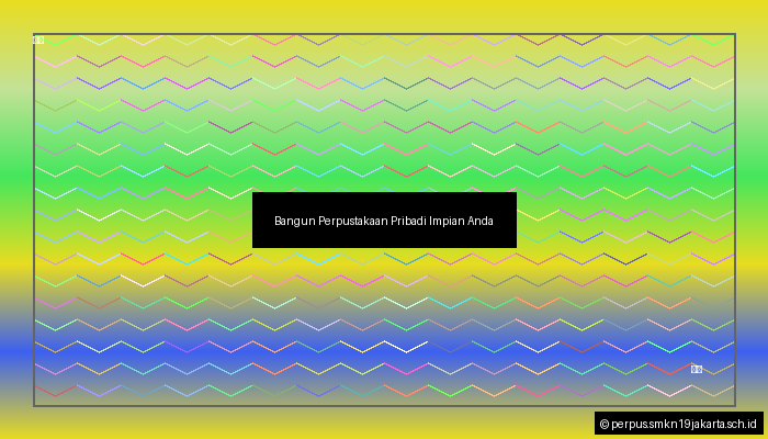 Bangun Perpustakaan Pribadi Impian Anda